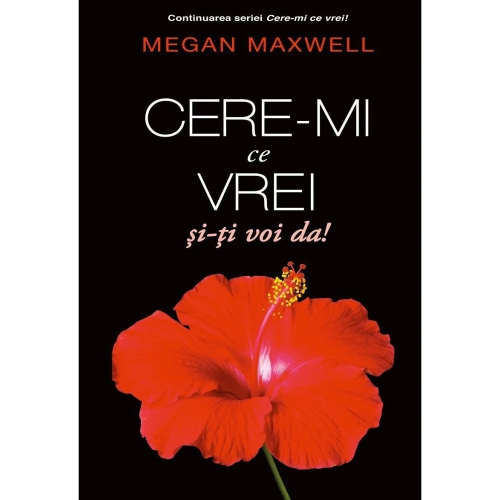 Cere-mi ce vrei si iti voi da! (volumul IV) - Megan Maxwell