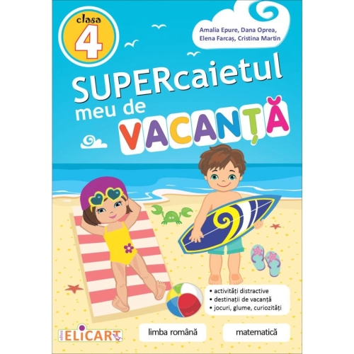 Supercaietul meu de vacanta, clasa a 4-a - Amalia Epure, Elicart, Auxiliare Clasa 4
