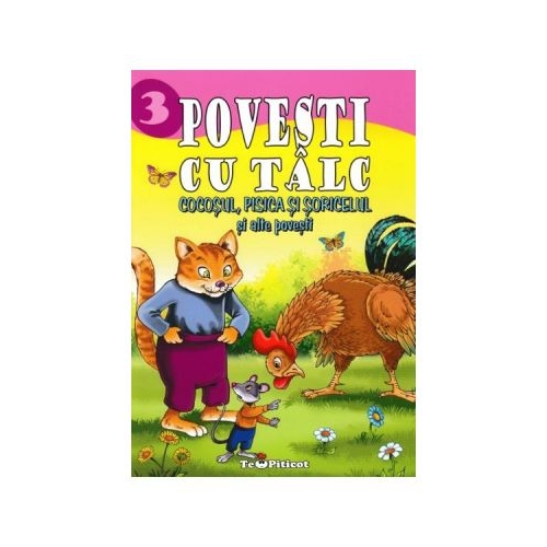 3 povesti cu talc. Cocosul, pisica si soricelul si alte povesti