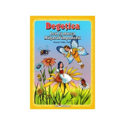 3 povesti: Degetica. Leul si musca. Magarul impodobit