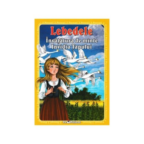 3 Povesti. Lebedele. Invatatura de minte. Invidia tapului