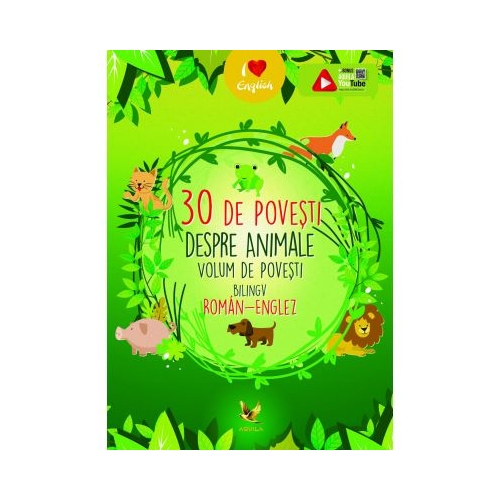30 de povesti despre animale. Volum de povesti bilingv roman-englez, editura Aquila