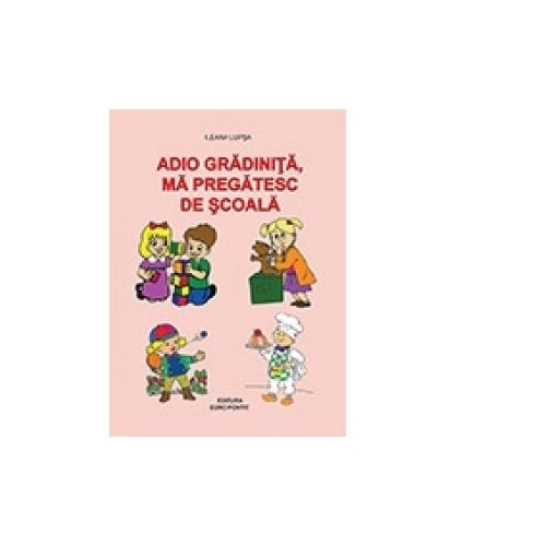 Adio gradinita, ma pregatesc de scoala!