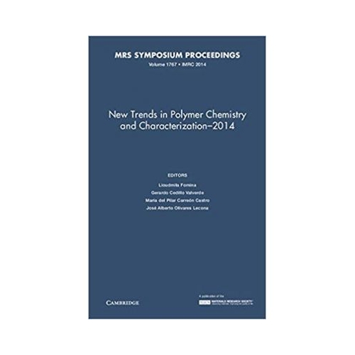 New Trends in Polymer Chemistry and Characterization - 2014: Volume 1767 - Lioudmila Fomina, Gerardo Cedillo Valverde, María del Pilar, Carreon Castro, Jose Alberto Olivares Lecona