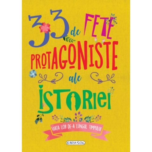 33 de fete protagoniste ale istoriei. Viata lor de-a lungul timpului