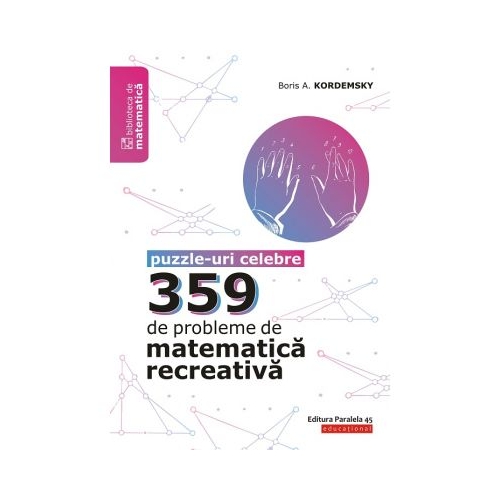 359 de probleme de matematica recreativa. Puzzle-uri celebre - Boris Kordemsky