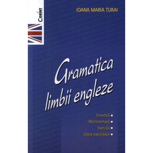 Gramatica limbii engleze - Ioana Maria Turai Limbi straine Clasele 5-8 Corint