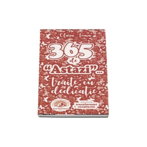 365 de "astazi" traite cu dedicatie (Clara Toma)