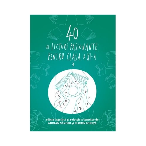 40 de lecturi pasionante pentru liceu, clasa a XI-a - Adrian Savoiu, Florin Ionita, editura Art Grup