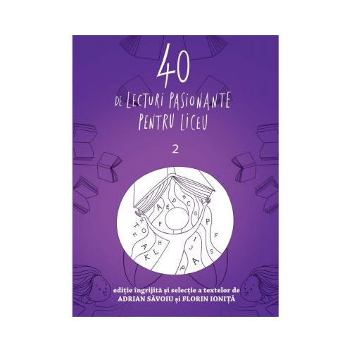 40 de lecturi pasionante pentru liceu volumul 2 - Adrian Savoiu, Florin Ionita, editura Art Grup