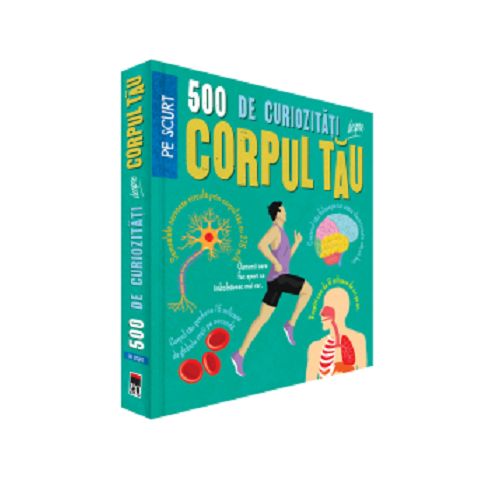 500 de curiozitati despre corpul tau Carti pentru copii Rao Books