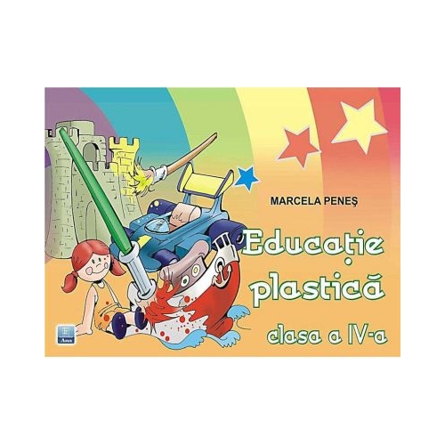 Educatie plastica pentru clasa a IV-a - Marcela Penes