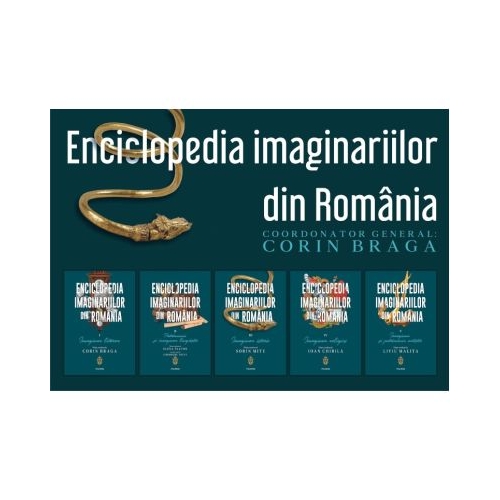 Pachet format din 5 titluri Seria Enciclopedia Imaginariilor din Romania - Corin Braga, Elena Platon,