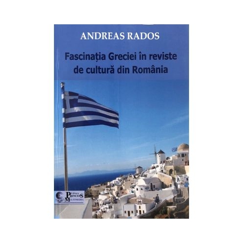 Fascinatia Greciei in reviste de cultura din Romania - Andreas Rados