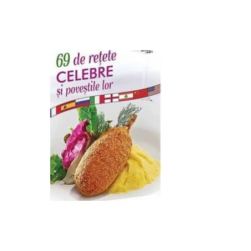 69 de retete celebre si povestile lor - Mihai Matei