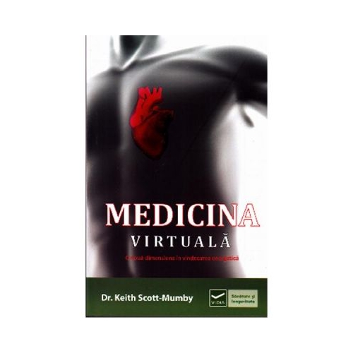 Medicina Virtuala. O noua dimensiune in vindecarea energetica - Keith Scott Mumby