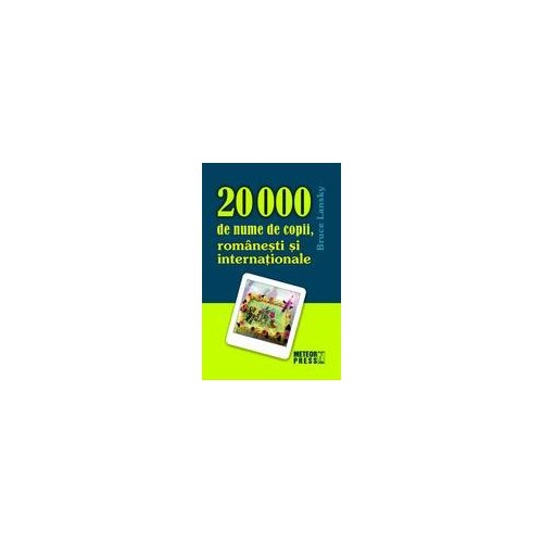 20 000 de nume de copii, romanesti si internationale - Bruce Lansky