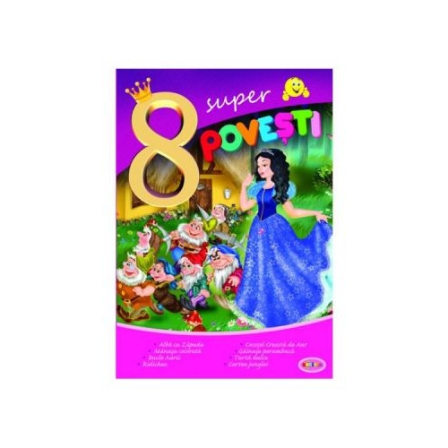 8 Super povesti. Alba ca Zapada, Manusa colorata..., editura Dorinta. Carte de povesti pentru copii.
