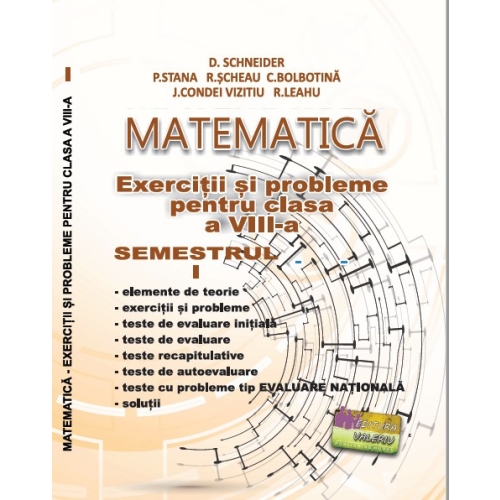 Matematica. Exercitii si probleme clasa a 8-a semestrul 1 - D. Schneider