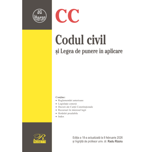 Codul civil si Legea de punere in aplicare. Editia a 18-a, actualizata la 8 februarie 2026 - Radu Rizoiu