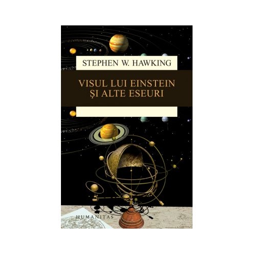 Visul lui Einstein si alte eseuri - Stephen Hawking. Traducere de Gheorghe Stratan