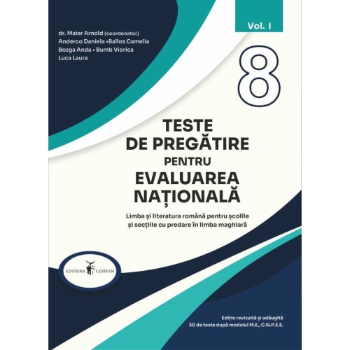 Teste de pregatire pentru EVALUAREA NATIONALA. Limba si literatura romana pentru scolile si sectiile cu predare in limba maghiara, volumul 1, editie adaugita - Anderco Daniela, Ballos Camelia, Bozga Anda
