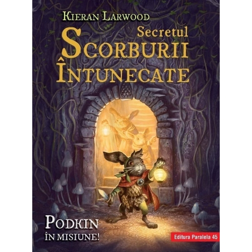 Secretul Scorburii Intunecate. Seria Saga celor Cinci Taramuri. Cartea a 2-a - Kieran Larwood