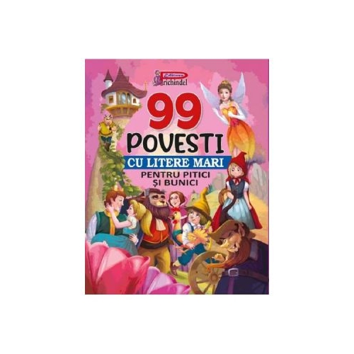 99 povesti cu litere mari pentru pitici si bunici
