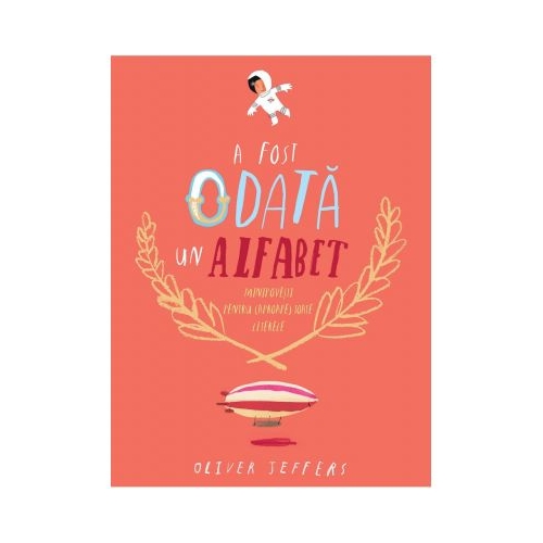 A fost odata un alfabet. Minipovesti pentru (aproape) toate literele - Oliver Jeffers