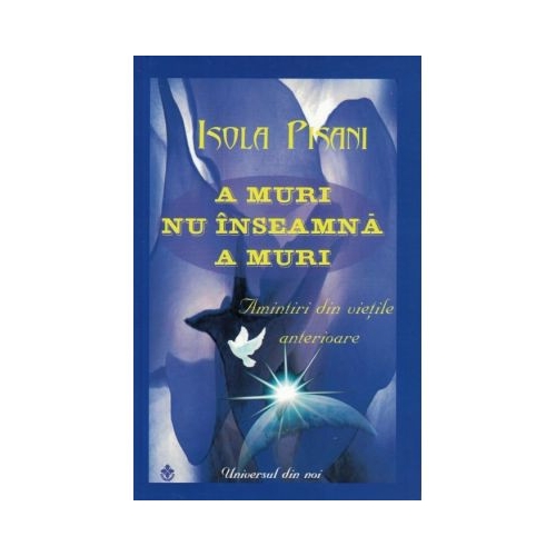 A muri nu inseamna a muri. Amintiri din vietile anterioare - Isola Pisani