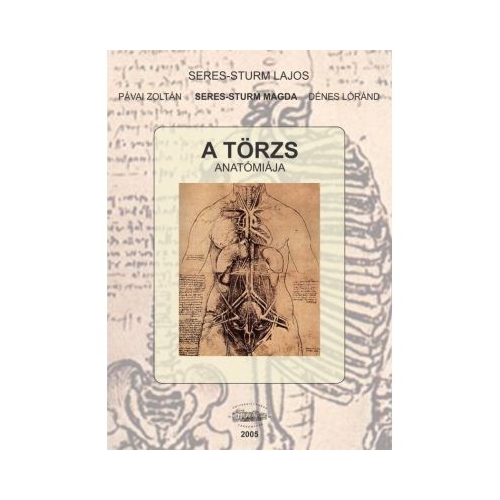 Anatomia trunchiului, in limba maghiara - Seres-Sturm Lajos, Pavai Zoltan, Pavai Zoltan, Seres-Sturm Magda, Denes Lorand