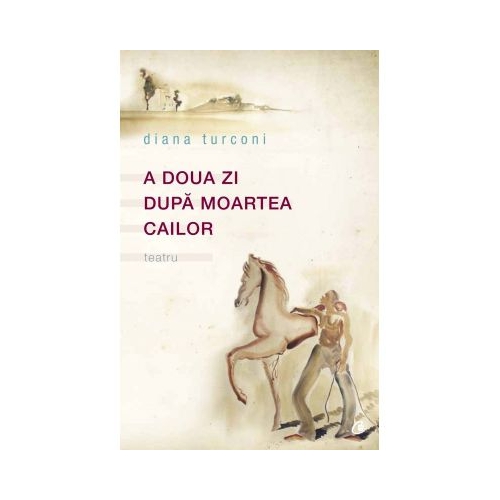 A doua zi dupa moartea cailor - Diana Turconi