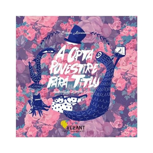 A opta povestire fara titlu - Silvia Marinescu. Ilustrata de Loreta Isac