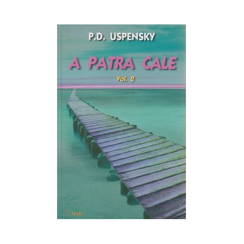 A patra cale Volumul 2 - Uspensky P. D