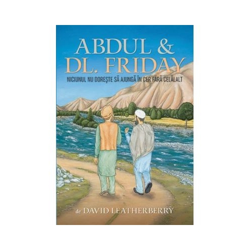 Abdul &amp; Dl. Friday. Niciunul nu doreste sa ajunga in cer fara celalalt - David Leatherberry