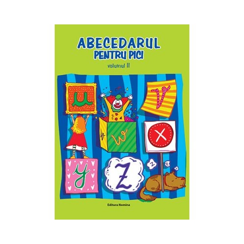 Abecedarul pentru pici, volumul al II-lea - Dora Laura Viziteu