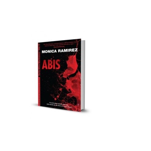 Abis. Seria Alina Marinescu, Vol. 5 - Monica Ramirez