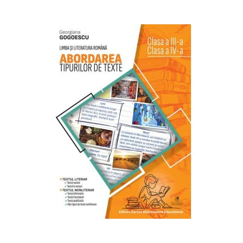 Abordarea tipurilor de texte clasele III-IV - Georgiana Gogoescu, editura Cartea Romaneasca Educational