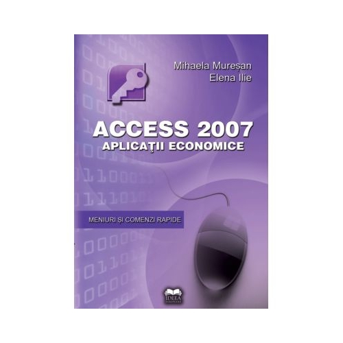 Access 2007. Aplicatii economice - Mihaela Muresan, Elena Ilie