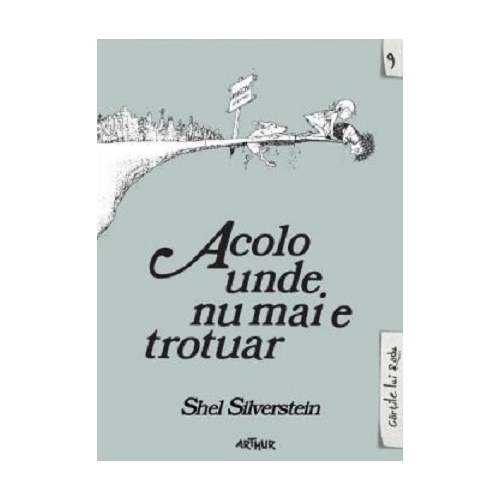 Acolo unde nu mai e trotuar - Shel Silverstein. Volum publicat de editura Arthur