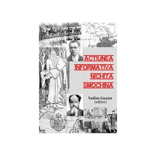 Actiunea informativa Nichita Smochina: liderul romanilor transnistreni urmarit de Securitate, 1952-1962 - Vadim Guzun