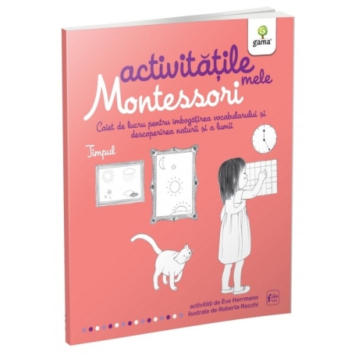 Activitatile mele Montessori. Timpul - Eve Herrmann