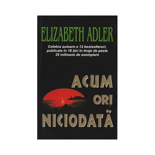 Acum ori niciodata - Elizabeth Adler