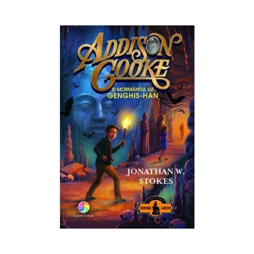 Addison Cooke si mormantul lui Genghis-Han - Jonathan W. Stokes, editura Corint Junior. Carte pentru copii