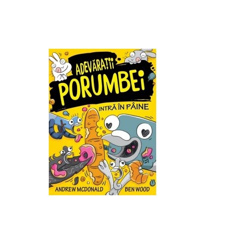 Adevaratii Porumbei intra in paine (vol. VI) - Andrew McDonald, Ben Wood