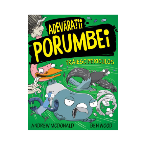 Adevaratii Porumbei, volumul 2. Traiesc periculos - Andrew McDonald, Ben Wood