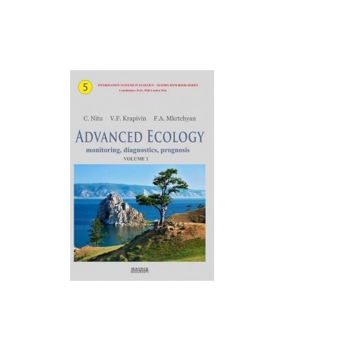 Advanced Ecology. Monitoring, diagnostics, prognosis - Costica Nitu, Vladimir F. Krapivin, Ferdenant A. Mkrtchyan