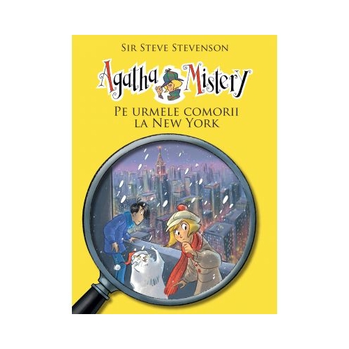 Agatha Mistery. Pe urmele comorii la New York, volumul 6 - Sir Steve Stevenson