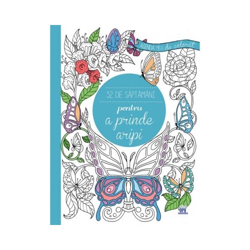 Agenda mea de colorat. 52 de saptamani pentru a prinde aripi - Marica Zottino, editura Didactica Publishing House