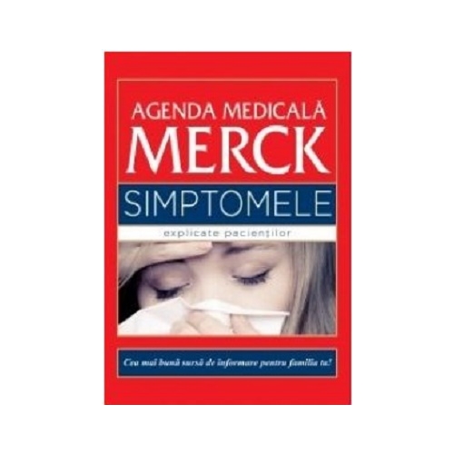 Agenda medicala Merck. Simptomele explicate pacientilor - Justin L. Kaplan, Robert S. Porter